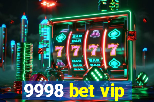 9998 bet vip